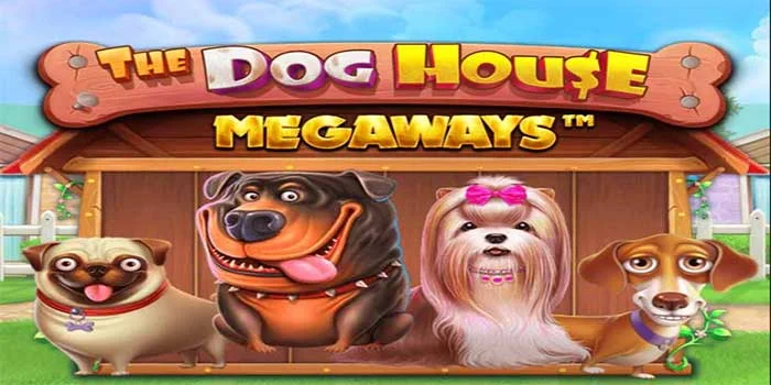 Cara Menang Maksimal di Slot The Dog House Megaways