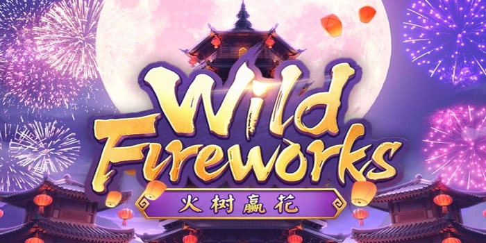 Kunci Memaksimalkan Momen di Slot Wild Fireworks